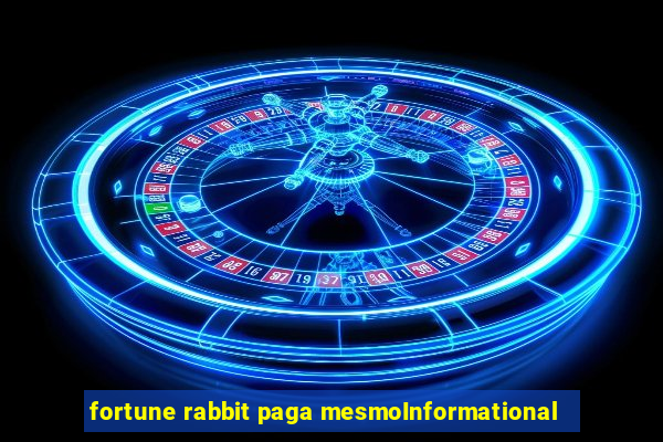 fortune rabbit paga mesmoInformational